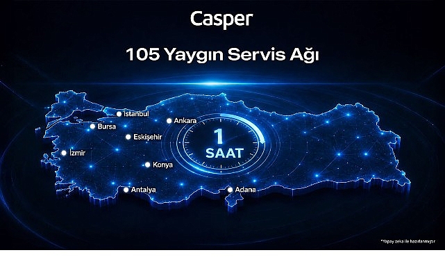 Casper 105 servis noktasıyla Türkiye genelinde hizmet veriyor